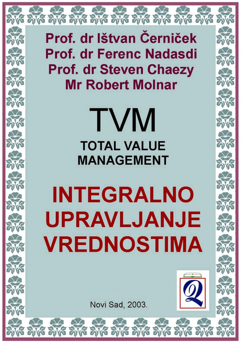 xxxTVM (TOTAL VALUE MANAGEMENT) INTEGRALNO UPRAVLJANJE VREDNOSTIMA (Novi Sad, 2003) Izdavač i producent: Domla-Publishing, Novi Sad